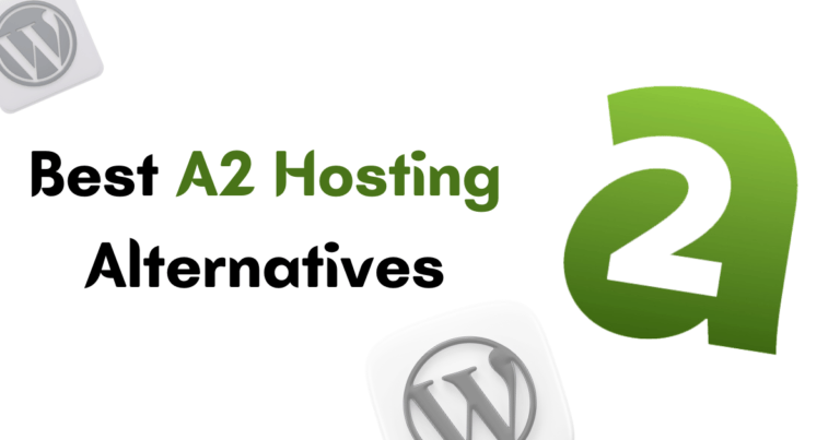 8 Best A2 Hosting Alternatives (In Depth Analysis)