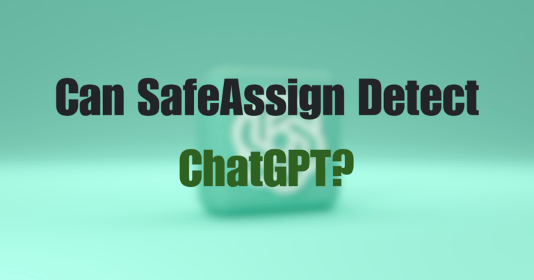 Can SafeAssign Detect ChatGPT? (Explained)