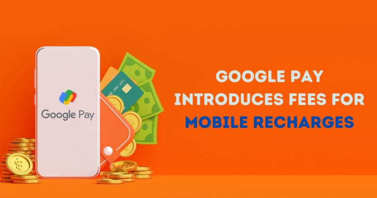 Google Pay Introduces Fees for Mobile Recharges