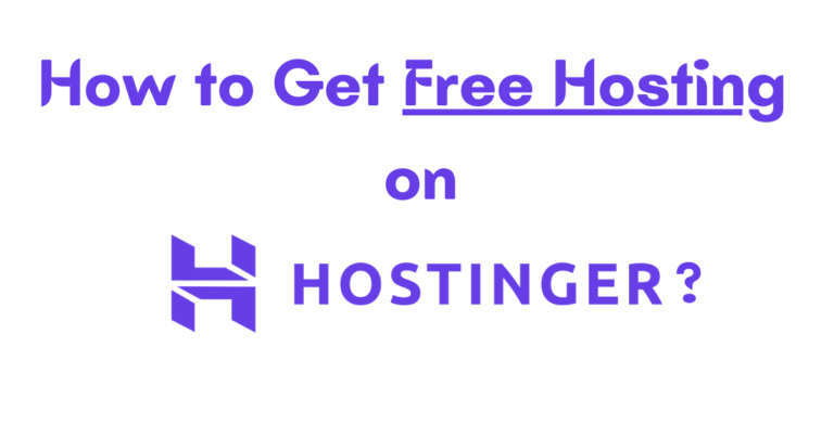 How to Get Free Hosting on Hostinger? (Step By Step Guide)