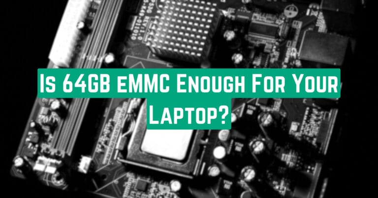 Is 64GB eMMC Enough For Your Laptop?