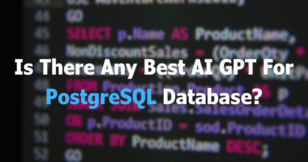 Is There Any Best AI GPT For PostgreSQL Database