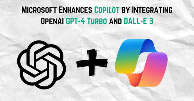 Microsoft Enhances Copilot by Integrating OpenAI GPT-4 Turbo and DALL-E 3