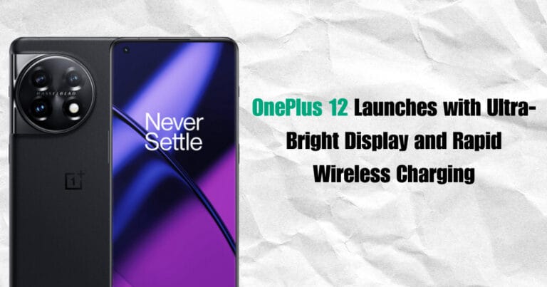 OnePlus 12 Launches with Ultra-Bright Display and Rapid Wireless Charging