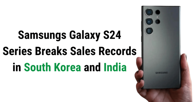 Samsungs Galaxy S24 Series Breaks Sales Records in South Korea and India