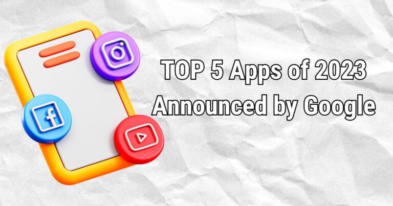 TOP 5 Apps of 2023 Announced by Google