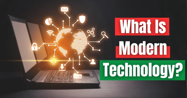 What Is Modern Technology? (Explained)