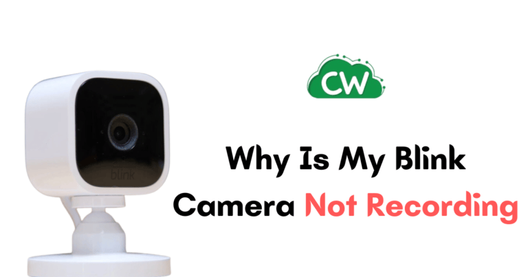 Why Is My Blink Camera Not Recording? (Cause and Solutions)