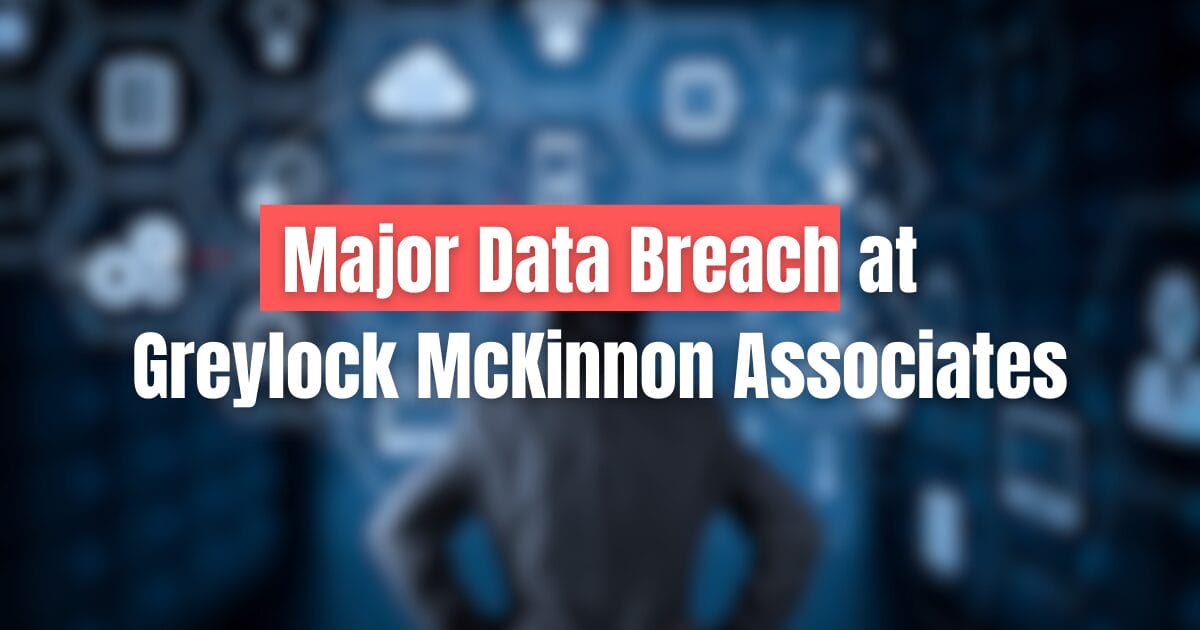 Major Data Breach At Greylock McKinnon Associates: 340,000 Social ...